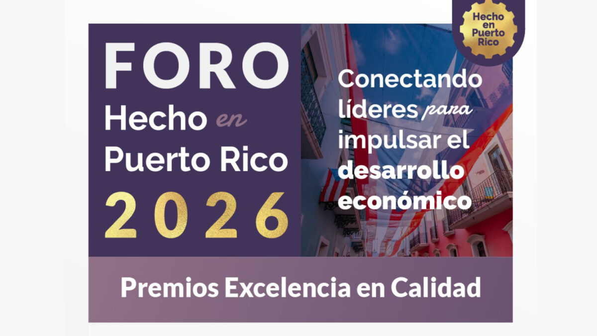 Foro Hecho en Puerto Rico 2026 reunirá a líderes del sector privado y gobierno